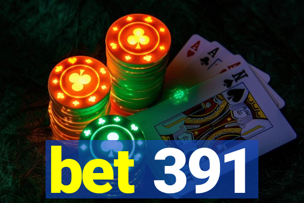 bet 391